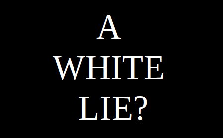 A White Lie?
